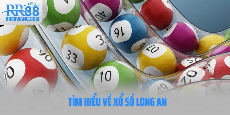 Tìm hiểu về xổ số Long An
