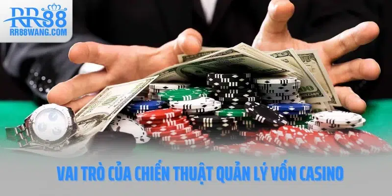Vai trò của chiến thuật quản lý vốn casino